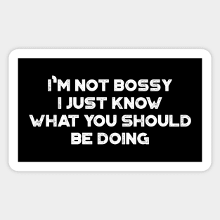 I'm Not Bossy I Just Know What You Should Be Doing Funny Vintage Retro (White) Sticker